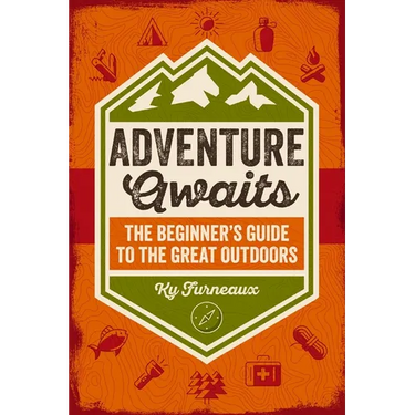 Adventure Awaits: The Beginner's Guide to the Great Outdoors