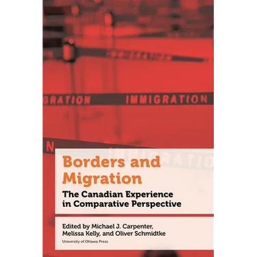 Borders and Migration: The Canadian Experience in Comparative Perspective
