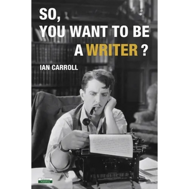So, You Want to be a Writer?