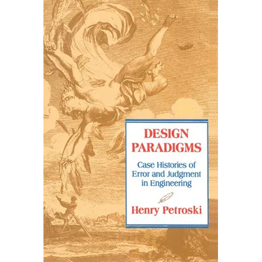 Design Paradigms: Case Histories of Error and Judgment in Engineering