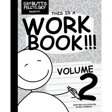 The Day Butts Fell from the Sky Presents This is a Workbook!!! Volume Two