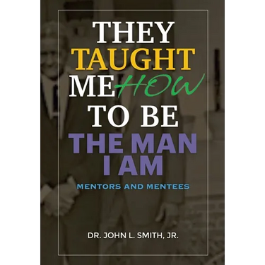 They Taught Me How To Be The Man I Am: Mentors and Mentees