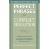 Perfect Phrases for Conflict Resolution: Hundreds of Ready-To-Use Phrases for Encouraging a More Productive and Efficient Work Environment