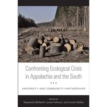 Confronting Ecological Crisis in Appalachia and the South: University and Community Partnerships
