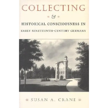Collecting and Historical Consciousness in Early Nineteenth-Century Germany: Sacrificial Sons and the Father's Witness