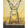 Mathematics Made Simple for Elementary School Level