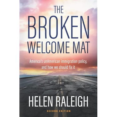 The Broken Welcome Mat: America's unAmerican immigration policy, and how we should fix it