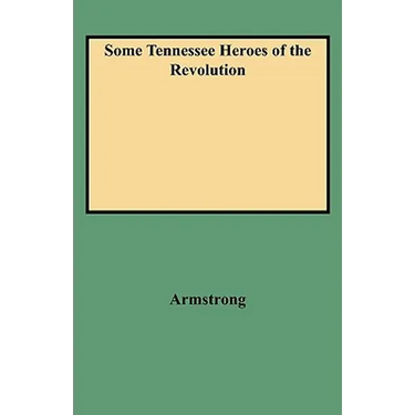 Some Tennessee Heroes of the Revolution