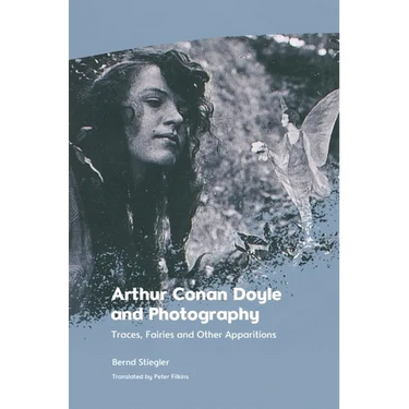 Arthur Conan Doyle and Photography: Traces, Fairies and Other Apparitions