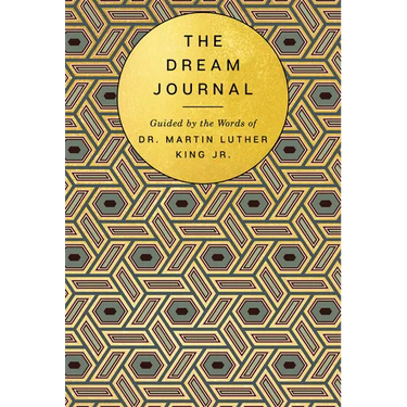 The Dream Journal: Guided by the Words of Dr. Martin Luther King Jr.