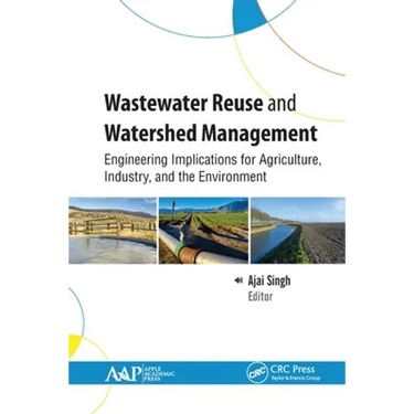 Wastewater Reuse and Watershed Management: Engineering Implications for Agriculture, Industry, and the Environment