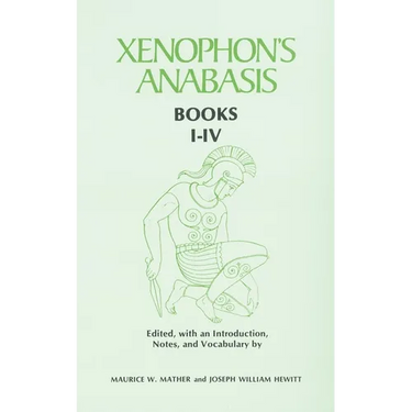 Xenophon's Anabasis: Books I - IV