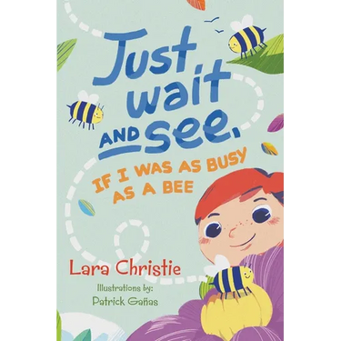 Just Wait and See, If I was as Busy as a Bee