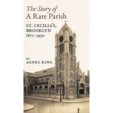 The Story of a Rare Parish: St. Cecilia's, Brooklyn, 1871-1930