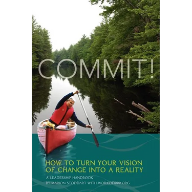 Commit! A Leadership Handbook: How to Turn Your Vision of Change into a Reality