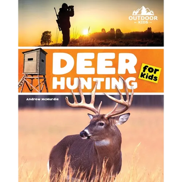 Deer Hunting for Kids: A Beginner's Guide to Hunting Whitetail and Mule Deer