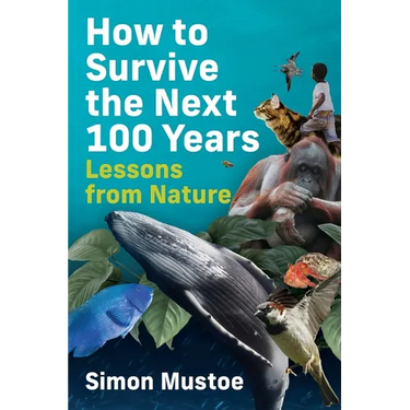 How to Survive the Next 100 Years: Lessons from Nature