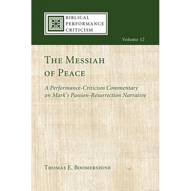The Messiah of Peace: A Performance-Criticism Commentary on Mark's Passion-Resurrection Narrative