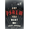 Any Psalm You Want: Poems