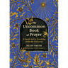 The Uncommon Book of Prayer: A Guide to Co-Creating with the Universe