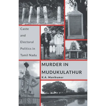 Murder in Mudukulathur: Caste and Electoral Politics in Tamil Nadu