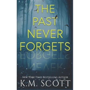 The Past Never Forgets