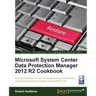 Microsoft System Center Data Protection Manager Cookbook