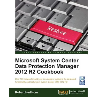 Microsoft System Center Data Protection Manager Cookbook