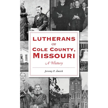 Lutherans of Cole County, Missouri: A History