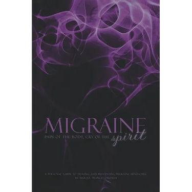 Migraine: Pain of the Body, Cry of the Spirit