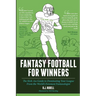 Fantasy Football for Winners: The Kick-Ass Guide to Dominating Your League From the World's Foremost Fantasologist