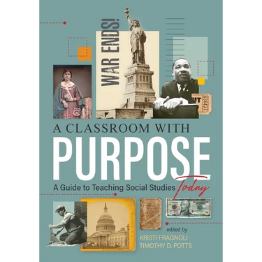 A Classroom With Purpose: A Guide to Teaching Social Studies Today
