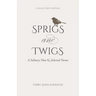 Sprigs and Twigs: A Solitary Note & Selected Poems (Collector's Edition)