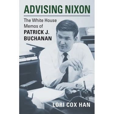 Advising Nixon: The White House Memos of Patrick J. Buchanan