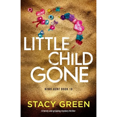 Little Child Gone: A twisty and gripping mystery thriller