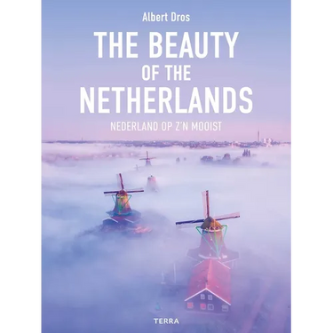 The Beauty of the Netherlands: 10 Years of Photography by Albert Dros