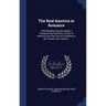 The Real America in Romance: With Reading Courses, Being a Complete and Authentic History of America From the Time of Columbus to the Present Day, Vol