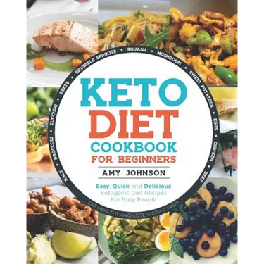 Keto Diet Cookbook for Beginners: Easy, Quick and Delicious Ketogenic Diet Recipes For Busy People Eat Healthy and Lose Weight Fast!