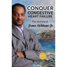 Conquer Congestive Heart Failure: The Journey of James Williams