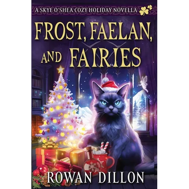 Frost, Faelan, and Fairies: A Skye O'Shea Holiday Paranormal Cozy Mystery