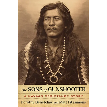 The Sons of Gunshooter: A Navajo Resistance Story