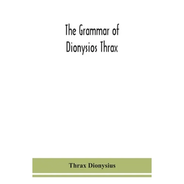 The Grammar Of Dionysios Thrax