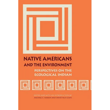 Native Americans and the Environment: Perspectives on the Ecological Indian