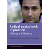 Radical Social Work in Practice: Making a Difference