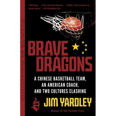 Brave Dragons: A Chinese Basketball Team, an American Coach, and Two Cultures Clashing