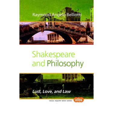 Shakespeare and Philosophy: Lust, Love, and Law