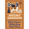 The Dog Sitter Detective Plays Dead: The Tail-Wagging Cosy Crime Series