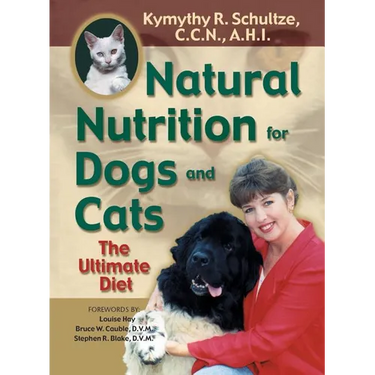 Natural Nutrition for Dogs and Cats: The Ultimate Diet