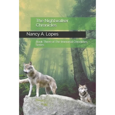 The Nightwalker Chronicles: Book Three of The Immortal Chronicles Series