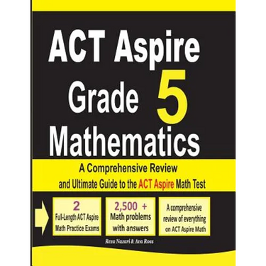 ACT Aspire Grade 5 Mathematics: A Comprehensive Review and Ultimate Guide to the ACT Aspire Math Test
